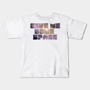 Give Me Some Space. Funny science astronomy Kids T-Shirt